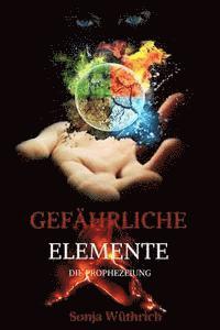 Sonja Wuthrich - Gefährliche Elemente: Die Prophezeiung, Häftad. Tillgänglighet: Lägg i varukorg