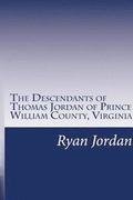 The Descendants of Thomas Jordan of Prince William County, Virginia: (1685-1745)