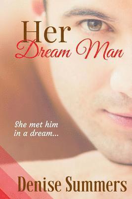 Denise Summers - Her Dream Man: She met him in a dream... What if dreams really do come true?, Häftad. Tillgänglighet: Lägg i varukorg