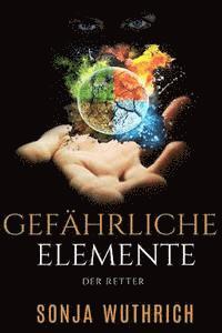 Sonja Wuthrich - Gefährliche Elemente: Der Retter, Häftad. Tillgänglighet: Lägg i varukorg