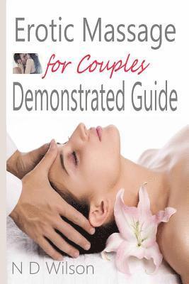 N. D. Wilson - Erotic Massage for Couples Demonstrated Guide, Häftad