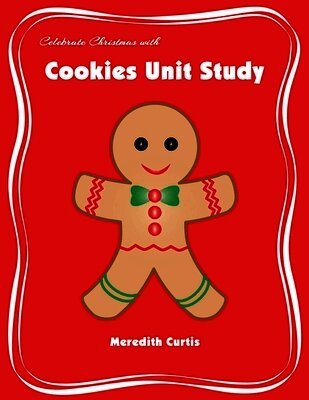 Meredith Curtis - Celebrate Christmas with Cookies Unit Study, Häftad. Tillgänglighet: Lägg i varukorg