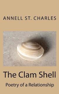Annell St Charles - The Clam Shell: Poetry of a Relationship, Häftad