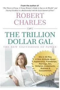 Robert Charles - The Trillion Dollar Gal: The New Sisterhood of Power, Häftad. Tillgänglighet: Lägg i varukorg