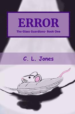 C. L. Jones - Error: The Glass Guardians- Book One, Häftad