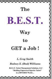 Rodney E. Williams, L. Greg Smith - The B.E.S.T. Way To Get A Job!, Häftad. Tillgänglighet: Lägg i varukorg