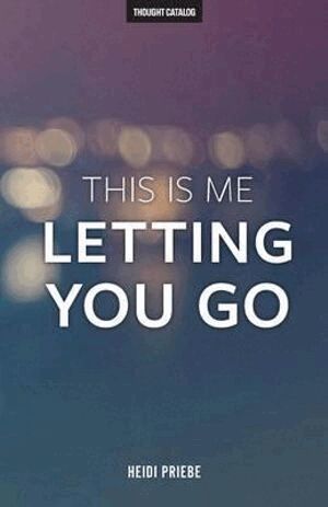 Heidi Priebe - This Is Me Letting You Go, Häftad