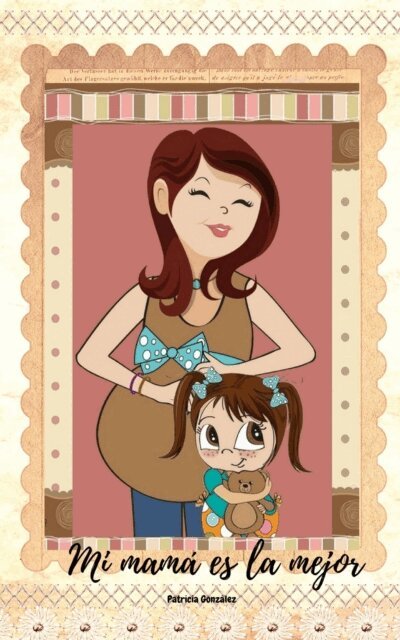 Patricia Gonzalez - Mi Mama es la Mejor, E-bok