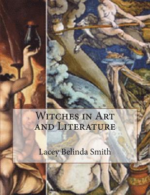 Lacey Belinda Smith - Witches in Art and Literature, Häftad