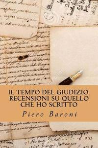 Piero Baroni - Il tempo del giudizio. Recensioni su quello che ho scritto, Häftad. Tillgänglighet: Lägg i varukorg