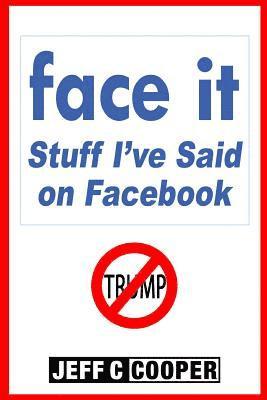 Jeff Cooper - face it: Stuff I've said on Facebook, Häftad. Tillgänglighet: Lägg i varukorg