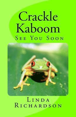 Linda Richardson - Crackle Kaboom -See You Soon, Häftad