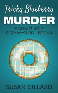 Susan Gillard - Tricky Blueberry Murder: A Donut Hole Cozy Mystery - Book 4, Häftad. Tillgänglighet: Lägg i varukorg