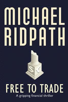 Michael Ridpath - Free to Trade: A gripping financial thriller, Häftad. Tillgänglighet: Lägg i varukorg