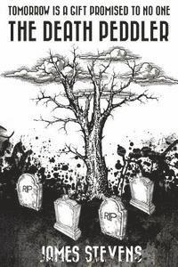 James Stevens - The Death Peddler: Tomorrow Is A Gift Promised To No One, Häftad. Tillgänglighet: Lägg i varukorg