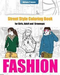 Adriana P. Jenova - Fashion Coloring Books For Girls: Street Style Coloring Book for Adult Grownups: modern adn street fashion coloring books, Fashion Coloring Books For, Häftad. Tillgänglighet: Lägg i varukorg