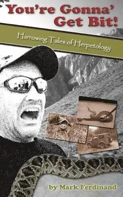 Mark Ferdinand - You're Gonna' Get Bit!: Harrowing Tales of Herpetology, Häftad. Tillgänglighet: Lägg i varukorg