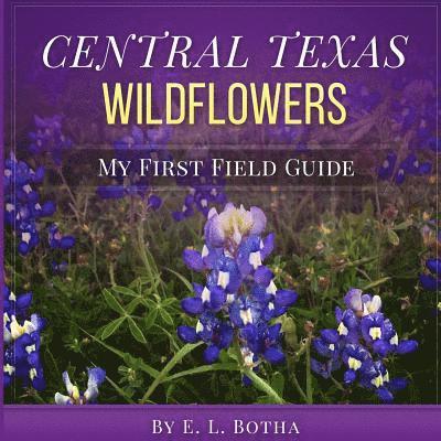Central Texas Wildflowers: A Baby's First Field Guide Book