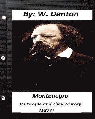 W. Denton - Montenegro; its people and their history (1877) (historical), Häftad. Tillgänglighet: Lägg i varukorg
