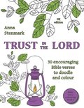 Trust in the Lord: 30 encouraging Bible verses to doodle and colour: UK edition