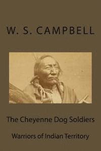 W. S. Campbell - The Cheyenne Dog Soldiers: Warriors of Indian Territory, Häftad. Tillgänglighet: Lägg i varukorg