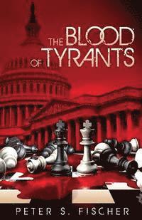 Peter S. Fischer - The Blood of Tyrants, Häftad. Tillgänglighet: Lägg i varukorg