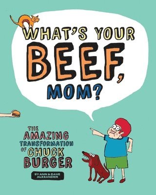 Dave Alexander - What's Your Beef, Mom?: The Amazing Transformation of Chuck Burger, Häftad. Tillgänglighet: Lägg i varukorg