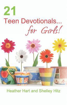 Shelley Hitz, Heather Hart - 21 Teen Devotionals... for Girls!, Häftad
