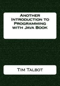 Tim Talbot - Another Introduction to Programming with Java Book, Häftad. Tillgänglighet: Lägg i varukorg