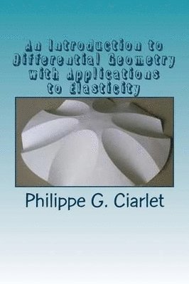 Philippe G Ciarlet - Introduction to Differential Geometry with Applications to Elasticity, Häftad