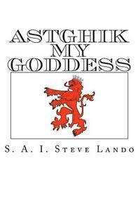 Steve Lando - Astghik my Goddess, Häftad. Tillgänglighet: Lägg i varukorg