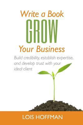 Lois Hoffman - Write a Book Grow Your Business, Häftad. Tillgänglighet: Lägg i varukorg