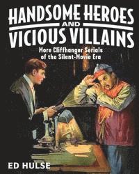 Ed Hulse - Handsome Heroes and Vicious Villains: More Cliffhanger Serials of the Silent-Movie Era, Häftad. Tillgänglighet: Lägg i varukorg