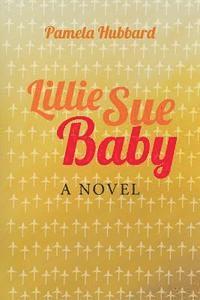 Pamela Hubbard - Lillie Sue Baby: Loving Evil People, Häftad. Tillgänglighet: Lägg i varukorg