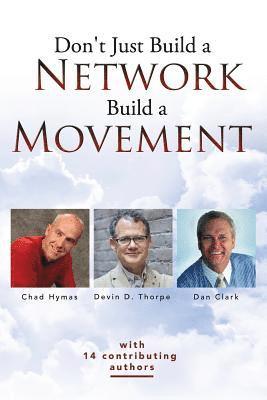 Chad Hymas, Dan Clark - Don't Just Build a Network, Build a Movement, Häftad