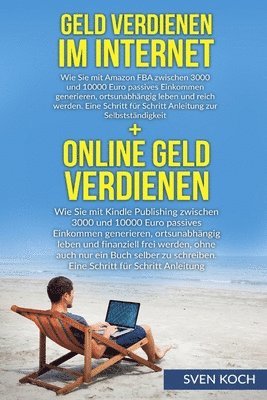 Sven Koch - Geld verdienen im Internet/Online Geld verdienen: (Bundle). Wie Sie mit Amazon FBA und Kindle zwischen 3000 und 10000 Euro passives Einkommen generier, Häftad