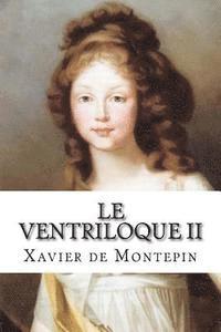 Xavier De Montepin - Le ventriloque II, Häftad