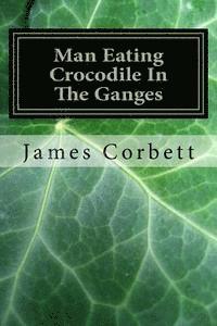 James Corbett - Man Eating Crocodile In The Ganges: Great White Hunter, Häftad. Tillgänglighet: Lägg i varukorg
