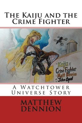 Matthew Dennion - The Kaiju and the Crime Fighter, Häftad. Tillgänglighet: Lägg i varukorg