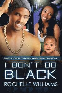 Rochelle Williams - I Don't Do Black: A Marriage And Pregnancy African American Romance, Häftad. Tillgänglighet: Lägg i varukorg