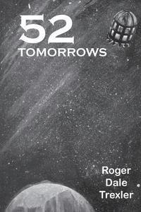 Roger Dale Trexler - 52 Tomorrows, Häftad. Tillgänglighet: Lägg i varukorg
