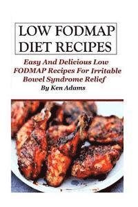 Ken Adams - Low FODMAP Diet Recipes: Easy and Delicious Low FODMAP Recipes For Irritable Bowel Syndrome Relief, Häftad. Tillgänglighet: Lägg i varukorg