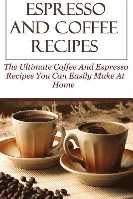 David Lock - Espresso And Coffee Recipes: The Ultimate Coffee And Espresso Recipes You Can Easily Make At Home, Häftad. Tillgänglighet: Lägg i varukorg