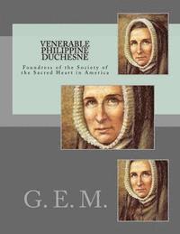 G. E. M - Venerable Philippine Duchesne: Foundress of the Society of the Sacred Heart in America, Häftad. Tillgänglighet: Lägg i varukorg