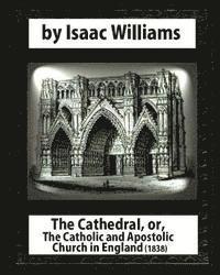 John Henry Parker, Isaac Williams - The Cathedral, or, The Catholic and Apostolic Church in England, Isaac Williams, Häftad. Tillgänglighet: Lägg i varukorg