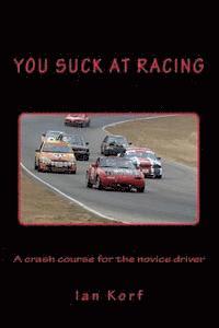 Ian Korf - You Suck at Racing: A crash course for the novice driver, Häftad