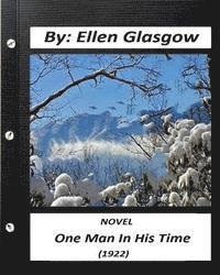 One Man In His Time (1922) NOVEL by: Ellen Glasgow