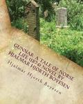 Gunnar: A Tale of Norse Life (1874) NOVEL By Hjalmar Hjorth Boyesen: (World's Classics)