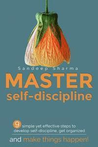 Sandeep Sharma - Master Self discipline: 9 simple yet effective steps to develop self-discipline, get organized, and make things happen!, Häftad. Tillgänglighet: Lägg i varukorg