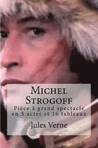 Jules Verne, Edibooks - Michel Strogoff: Piece a grand spectacle en 5 actes et 16 tableaux, Häftad
